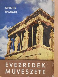 Artner Tivadar - Évezredek művészete [antikvár]