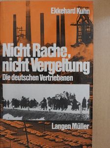 Ekkehard Kuhn - Nicht Rache, nicht Vergeltung [antikvár]