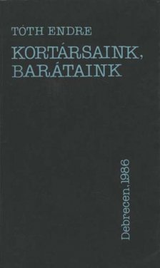Tóth Endre - Kortársaink, barátaink [antikvár]