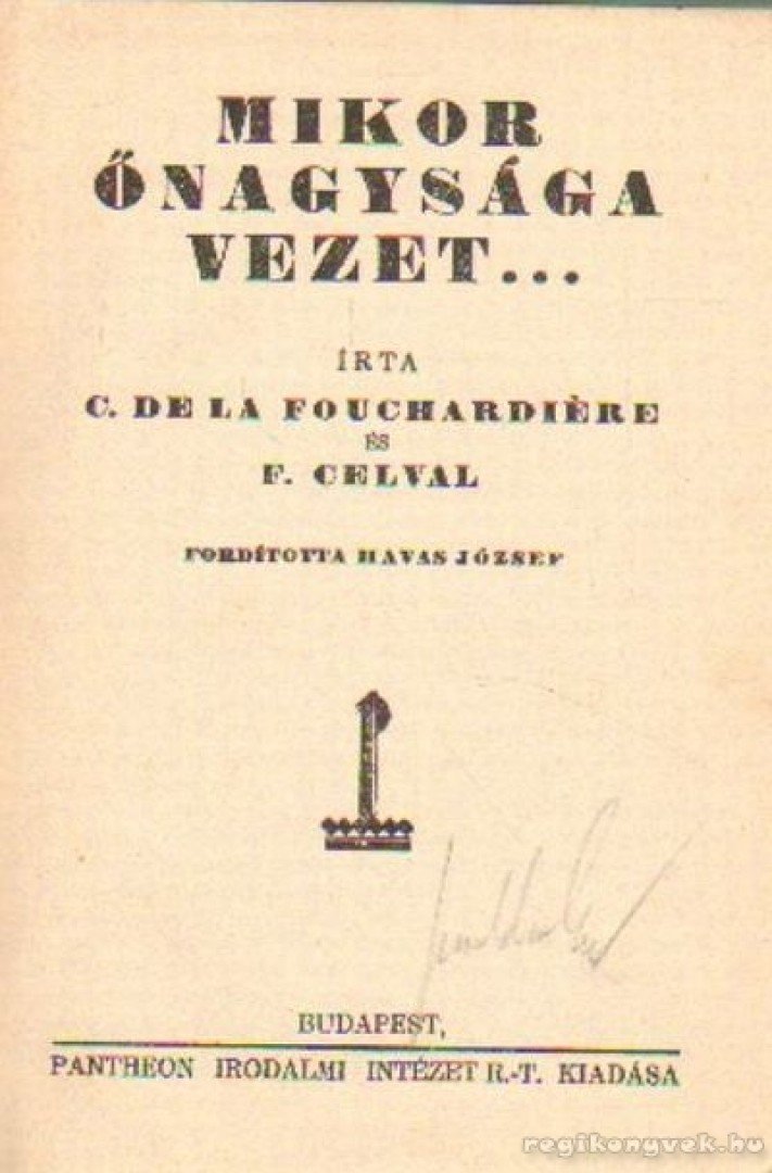 Fouchardiére, C. Dela, Celval, F. - Mikor őnagysága vezet [antikvár]