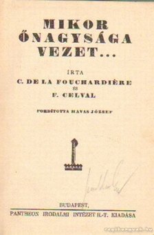 Fouchardiére, C. Dela, Celval, F. - Mikor őnagysága vezet [antikvár]