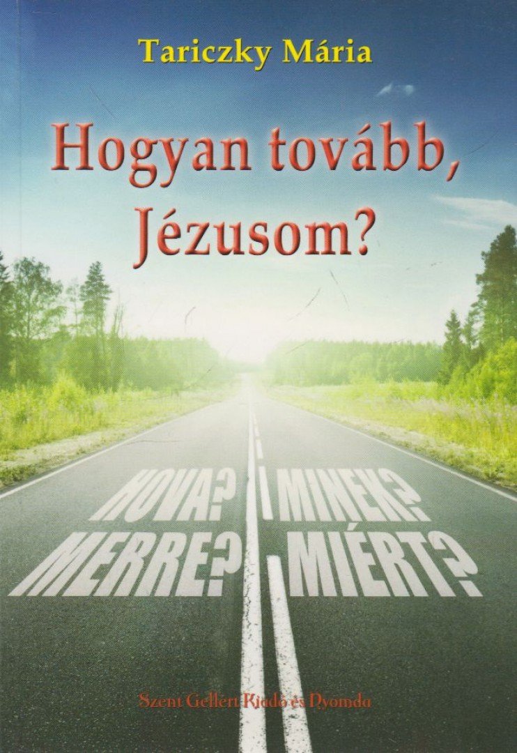 Tariczky Mária - Hogyan tovább, Jézusom? [antikvár]