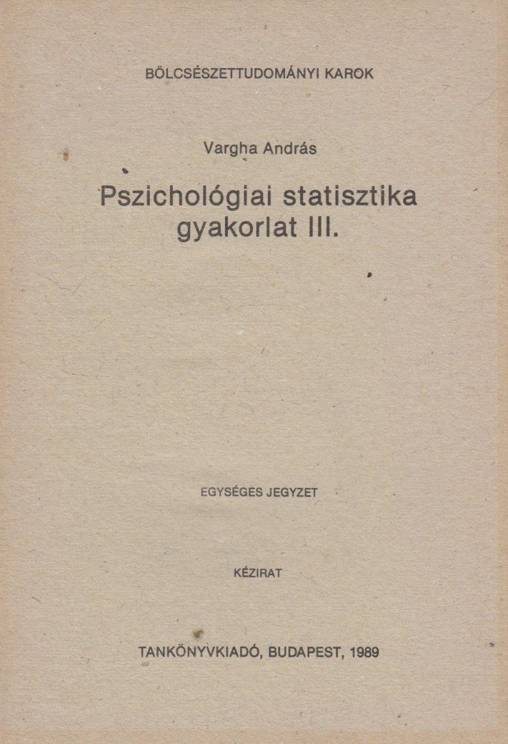 Vargha András - Pszichológiai statisztika gyakorlat III. [antikvár]