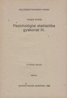 Vargha András - Pszichológiai statisztika gyakorlat III. [antikvár]