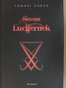 Tomori Gábor - Nevezz Lucifernek [antikvár]