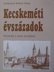 Székelyné Kőrösi Ilona - Kecskeméti évszázadok [antikvár]