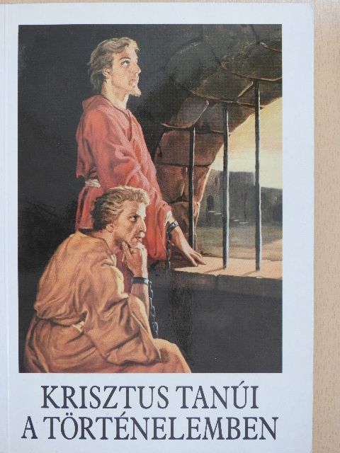 Bajtai Zsigmond - Krisztus tanúi a történelemben [antikvár]