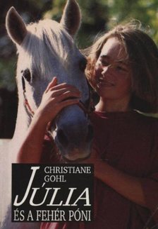 Gohl, Christiane - Júlia és a fehér póni [antikvár]