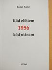 Bándi Kund - Köd előttem 1956 köd utánam [antikvár]