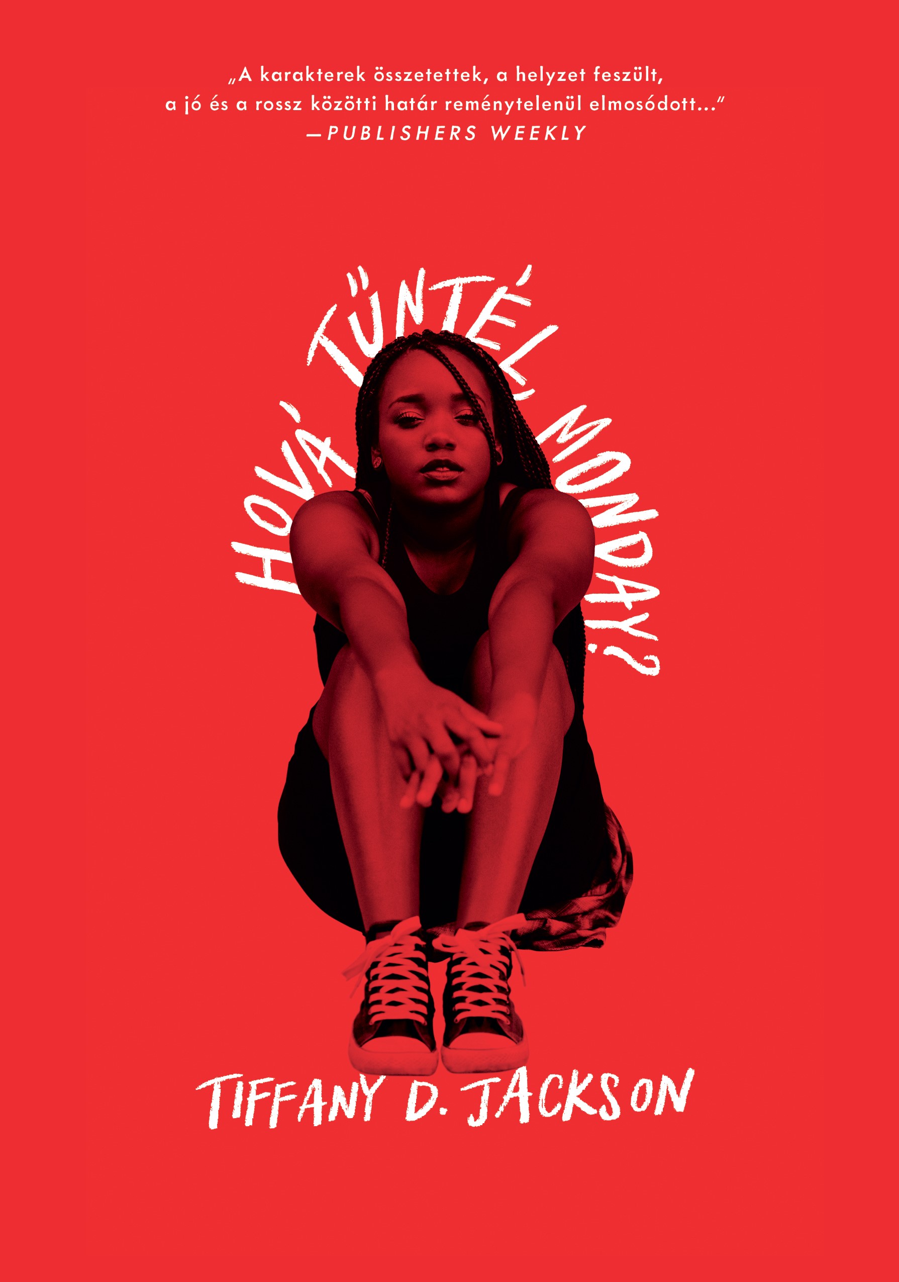 Tiffany D. Jackson - Hová tűntél, Monday?