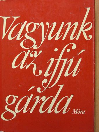 Bárd Imre - Vagyunk az ifjú gárda [antikvár]