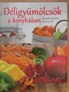 Kádas Lajos - Déligyümölcsök a konyhában [antikvár]