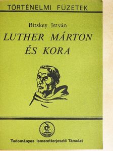 Bitskey István - Luther Márton és kora [antikvár]