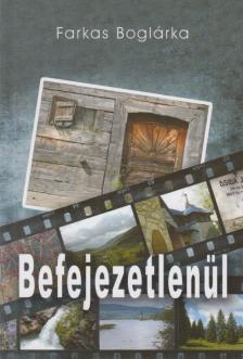 Farkas Boglárka - Befejezetlenül [antikvár]