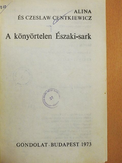 Alina Centkiewicz - A könyörtelen Északi-sark [antikvár]