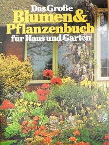 Das Große Blumen- und Pflanzenbuch für Haus und Garten [antikvár]