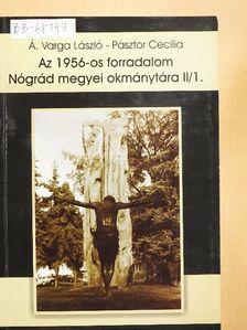 Az 1956-os forradalom Nógrád megyei okmánytára II/1. [antikvár]