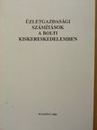 Dr. Szunyogh Zsuzsanna - Üzletgazdasági számítások a bolti kiskereskedelemben [antikvár]