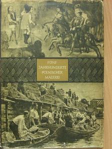 Fünf Jahrhunderte Polnischer Malerei [antikvár]