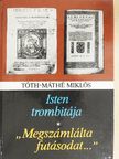 Tóth-Máté Miklós - Isten trombitája/"Megszámlálta futásodat..." [antikvár]
