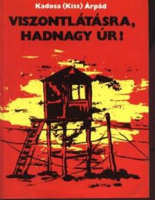 Kadosa (Kiss) Árpád - Viszontlátásra, hadnagy úr! [antikvár]