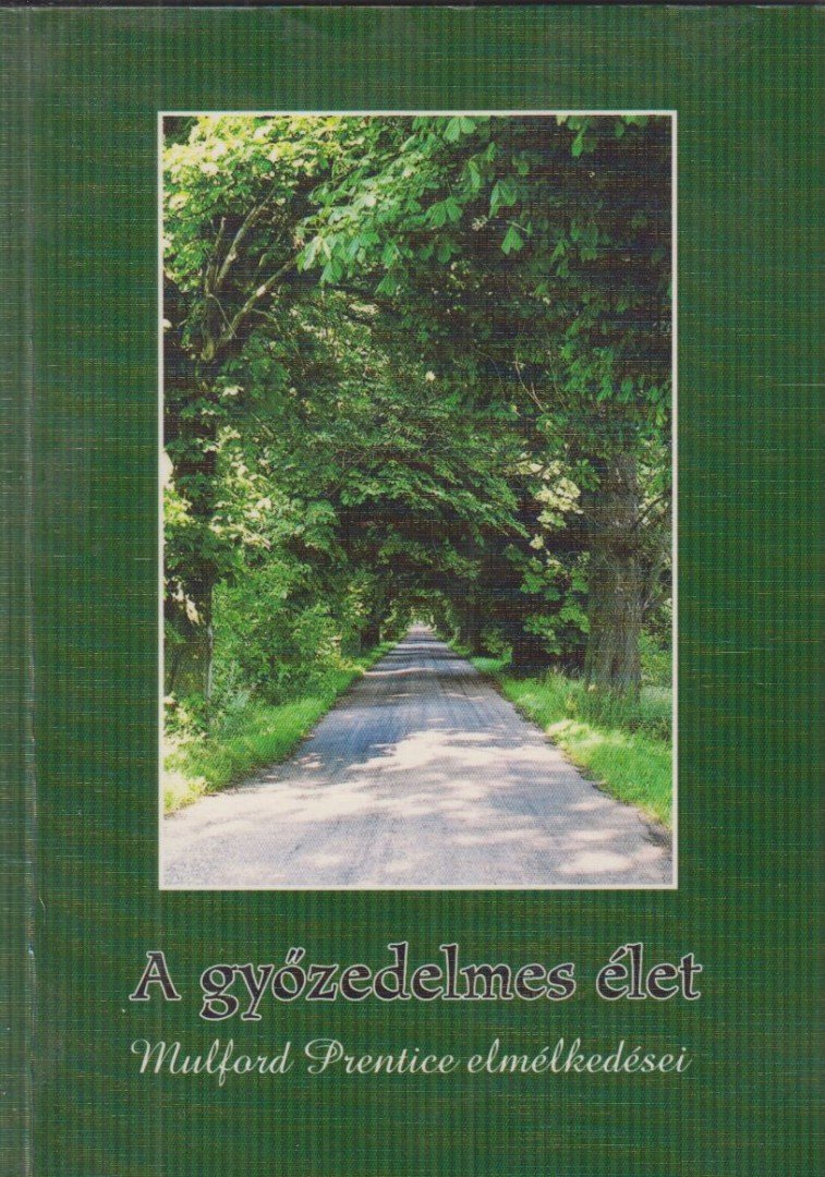 MULFORD, PRENTICE - A győzedelmes élet [antikvár]