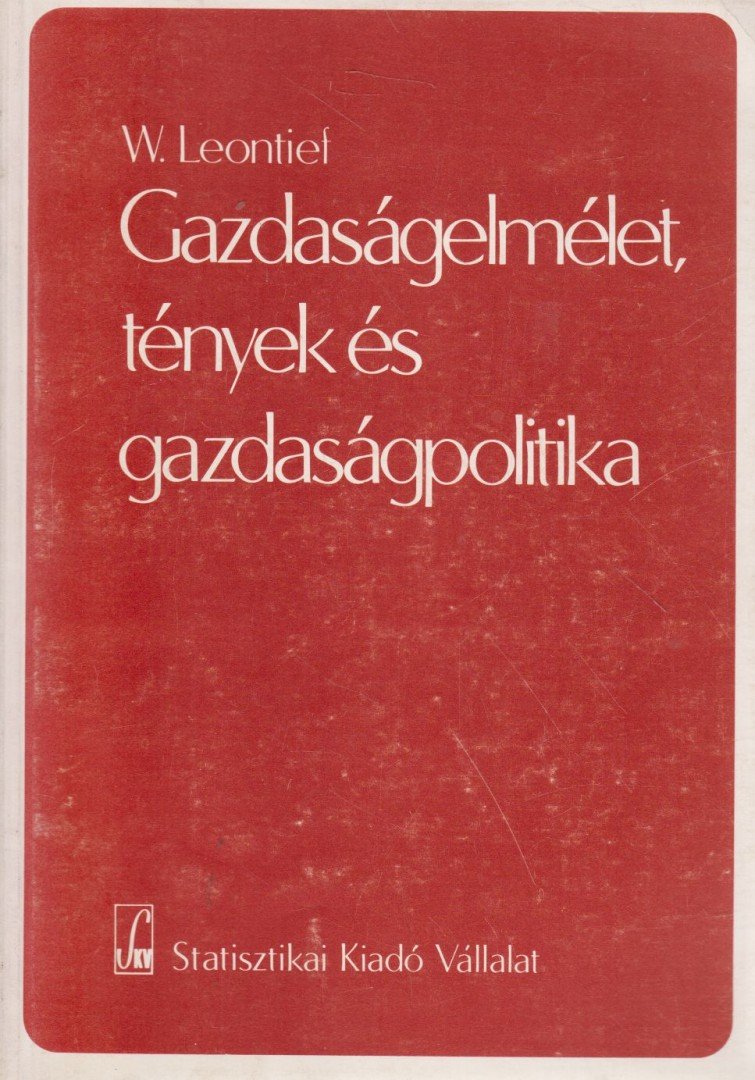 Wassily Leontief - Gazdaságelmélet, tények és gazdaságpolitika [antikvár]