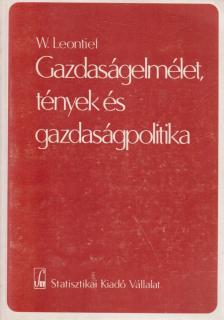 Wassily Leontief - Gazdaságelmélet, tények és gazdaságpolitika [antikvár]