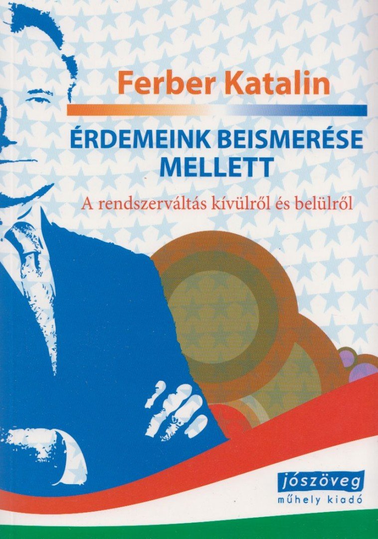 Ferber Katalin - Érdemeink beismerése mellett [antikvár]