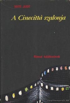 Máté Judit - A Cinecittá szalonja [antikvár]