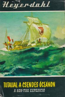HEYERDAHL, THOR - Tutajjal a Csendes-óceánon [antikvár]