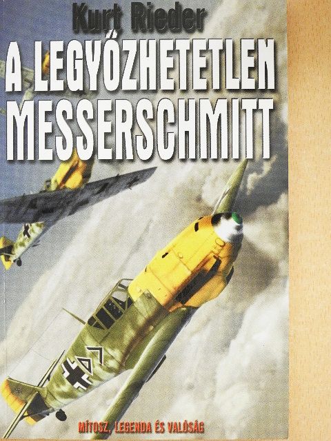 Kurt Rieder - A legyőzhetetlen Messerschmitt [antikvár]