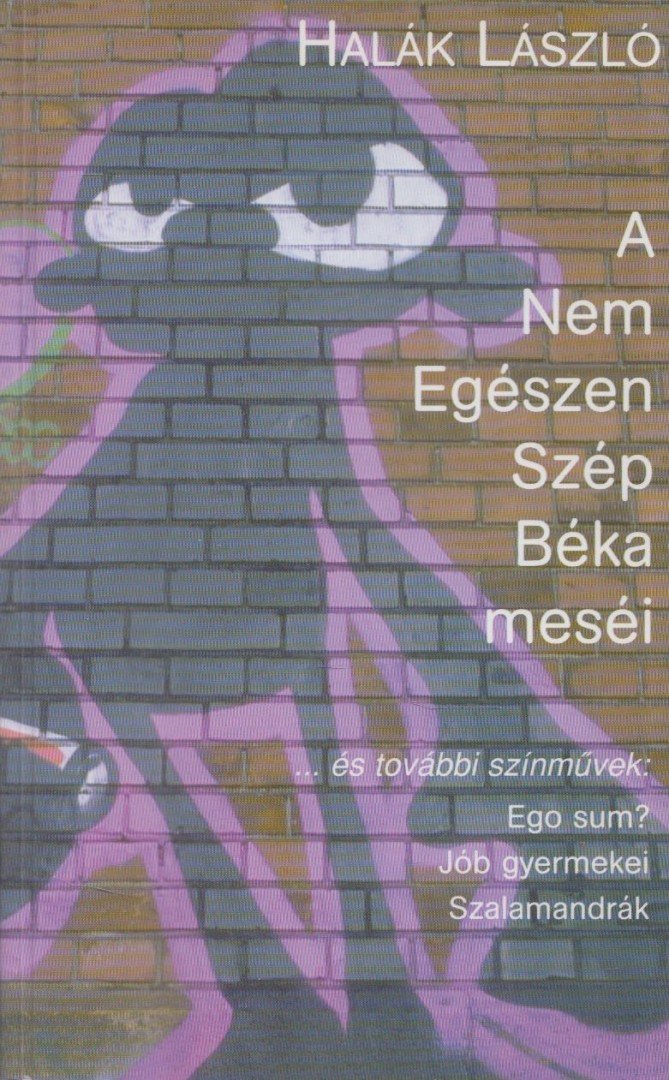 Halák László - A Nem Egészen Szép Béka meséi (dedikált) [antikvár]