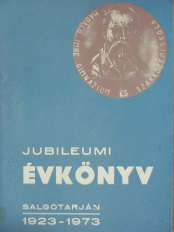 A salgótarjáni Madách Imre Gimnázium és Szakközépiskola jubileumi évkönyve [antikvár]