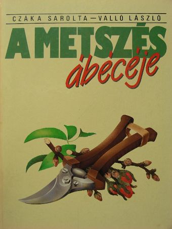 Czáka Sarolta - A metszés ábécéje [antikvár]