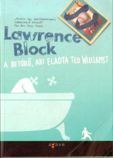 Lawrence Block - A betörő, aki eladta Ted Williamst [antikvár]