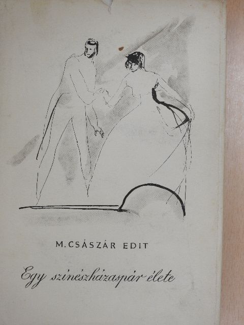 Mályuszné Császár Edit - Egy színészházaspár élete [antikvár]