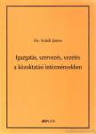 Igazgatás, szervezés, vezetés a közoktatási intézményekben [antikvár]