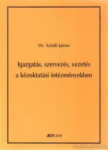 Igazgatás, szervezés, vezetés a közoktatási intézményekben [antikvár]