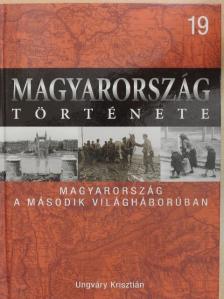 Ungváry Krisztián - Magyarország a második világháborúban [antikvár]
