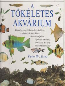 Scott, Peter W. - A tökéletes akvárium [antikvár]