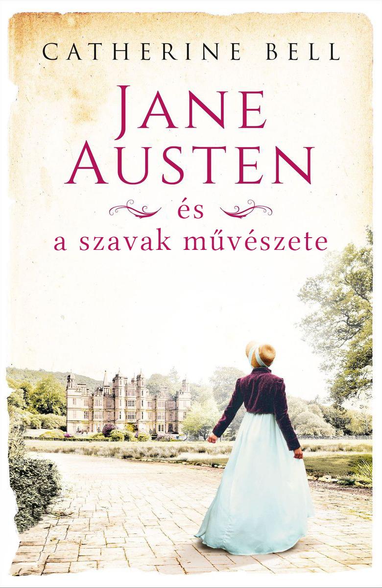 Catherine Bell - Jane Austen és a szavak művészete [szépséghibás]