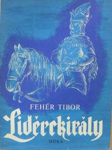 Fehér Tibor - Lidérckirály [antikvár]