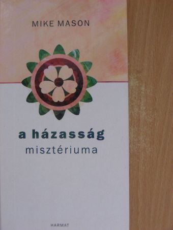 Mike Mason - A házasság misztériuma [antikvár]