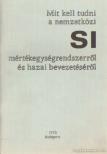 Bubics György - Mit kell tudni a nemzetközi SI mértékegységrendszerről és hazai bevezetéséről [antikvár]