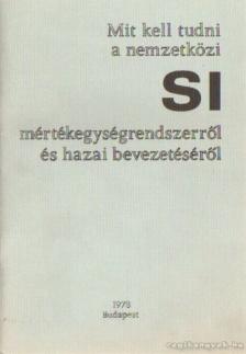 Bubics György - Mit kell tudni a nemzetközi SI mértékegységrendszerről és hazai bevezetéséről [antikvár]