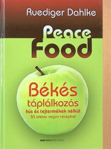 Dorothea Neumayr - Peace Food - Békés táplálkozás [antikvár]