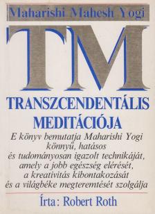 Roth, Robert - Maharishi Mahesh Yogi transzcendentális meditációja [antikvár]