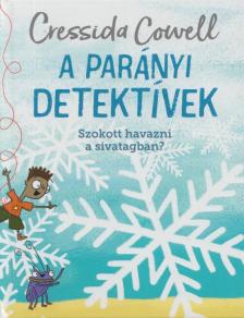 Cressida Cowell - A Parányi detektívek 9. - Szokott havazni a sivatagban? [antikvár]