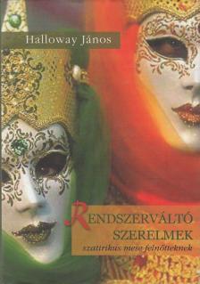 Halloway János - Rendszerváltó szerelmek [antikvár]